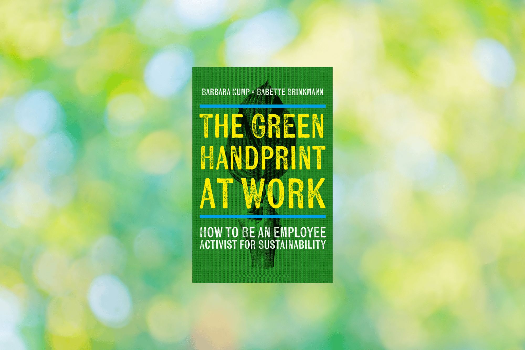 Buchvorstellung: Kump & Brinkmann “The Green Handprint at Work: How to be an Employee Activist for Sustainability”